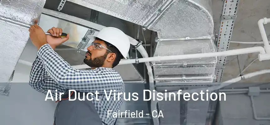  Air Duct Virus Disinfection Fairfield - CA