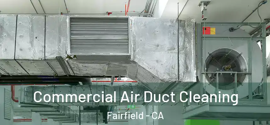  Commercial Air Duct Cleaning Fairfield - CA