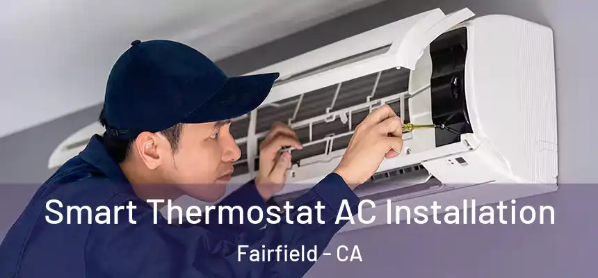  Smart Thermostat AC Installation Fairfield - CA